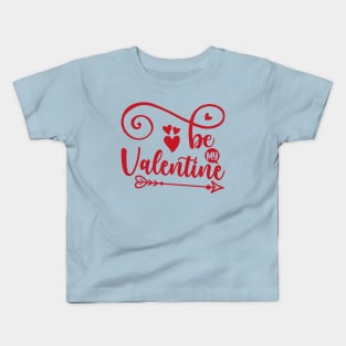 Be My Valentine Kids T-Shirt